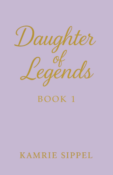 Knjiga Daughter of Legends Kamrie Sippel