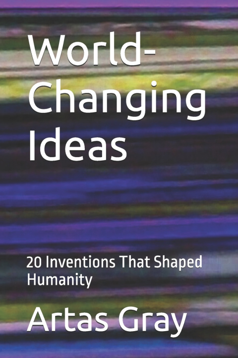 Knjiga World-Changing Ideas Artas Gray