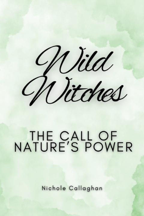 Kniha Wild Witches Nichole Callaghan