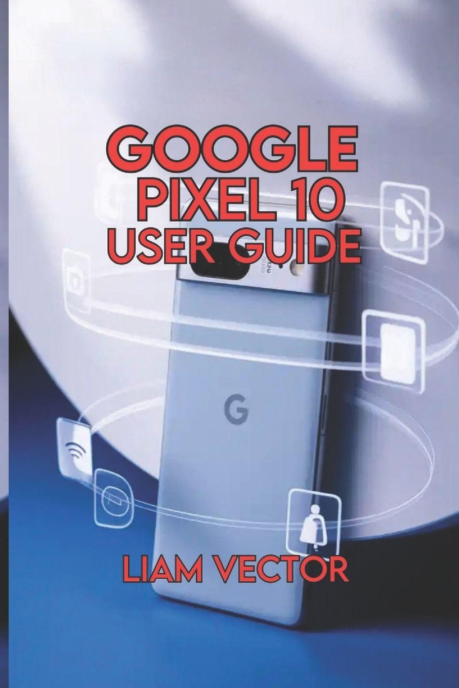 Kniha Google Pixel 10 User Guide Liam Vector