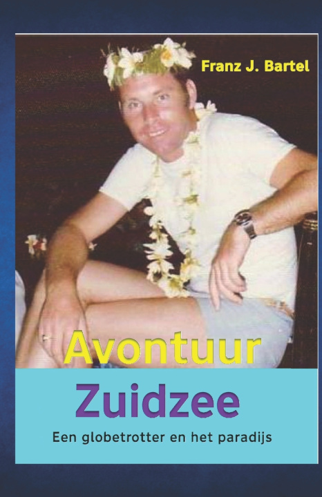 Книга Avontuur Zuidzee Franz J. Bartel
