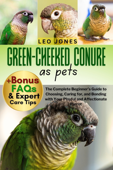 Knjiga GREEN-CHEEKED CONURE AS PETS LEO JONES