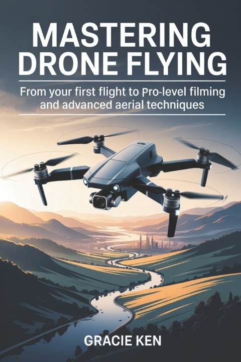 Kniha Mastering Drone Flying Gracie Ken