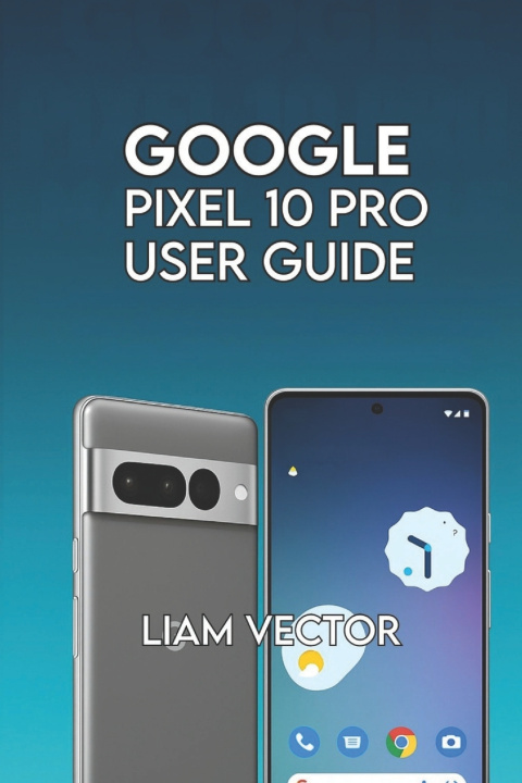 Kniha Google Pixel 10 Pro User Guide Liam Vector