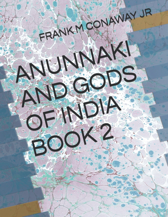 Libro ANUNNAKI AND GODS OF INDIA BOOK 2 FRANK M CONAWAY JR