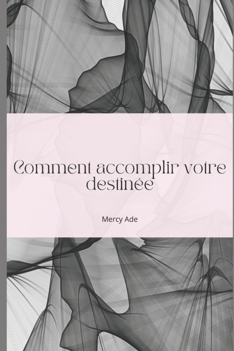 Книга Comment accomplir votre destin Mercy Ade