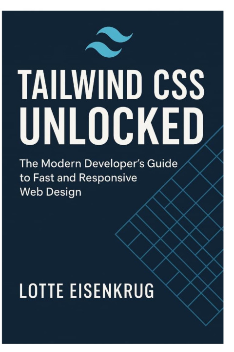 Könyv TAILWIND CSS UNLOCKED Lotte Eisenkrug