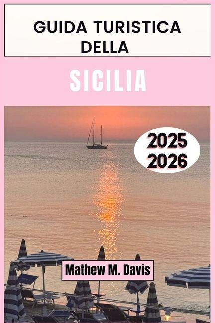 Knjiga Guida turistica della Sicilia 2025-2026 MATHEW M. DAVIS