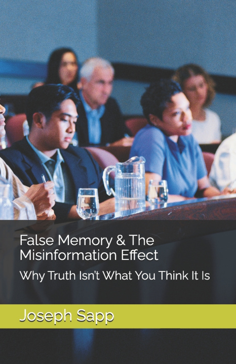 Kniha False Memory & The Misinformation Effect Joseph E Sapp