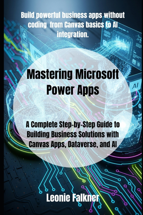 Kniha Mastering Microsoft Power Apps Leonie Falkner