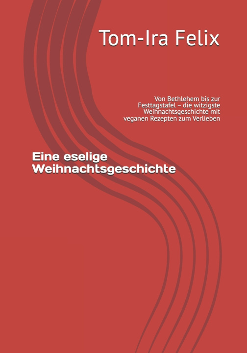 Книга Eine eselige Weihnachtsgeschichte Tom-Ira Felix