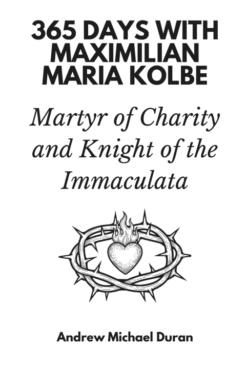 Kniha 365 Days with Maximilian Maria Kolbe Andrew Michael Duran