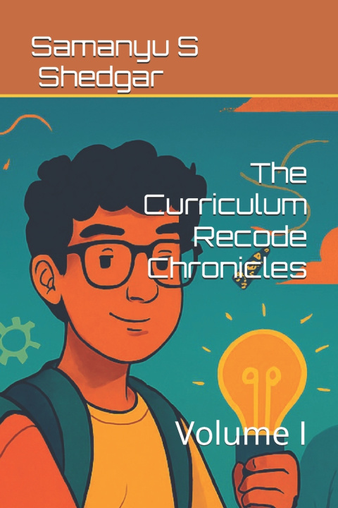 Kniha The Curriculum Recode Chronicles Samanyu S Shedgar