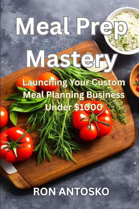 Knjiga Meal Prep Mastery Ron Antosko