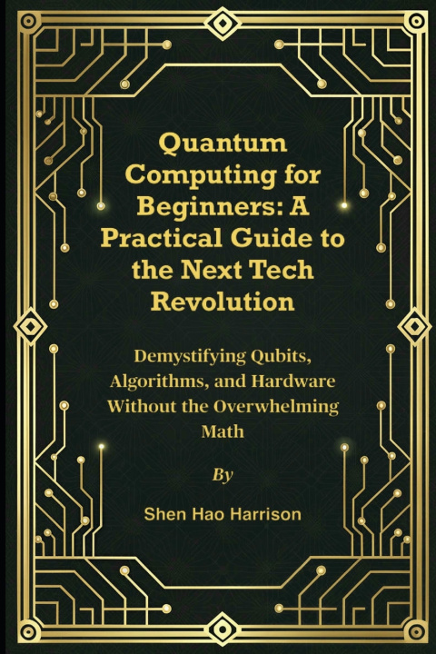 Knjiga Quantum Computing for Beginners Shen Hao Harrison