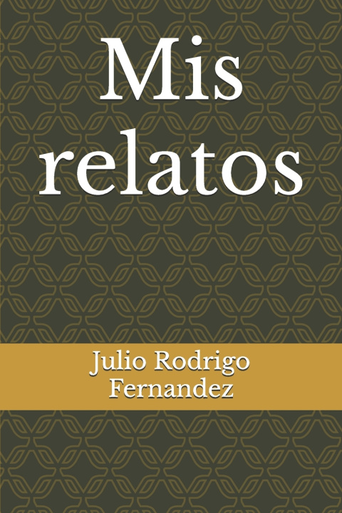 Knjiga Mis relatos Julio Rodrigo Fernandez