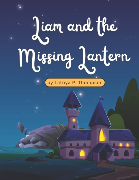 Knjiga Liam and the Missing Lantern Latoya P. Thompson