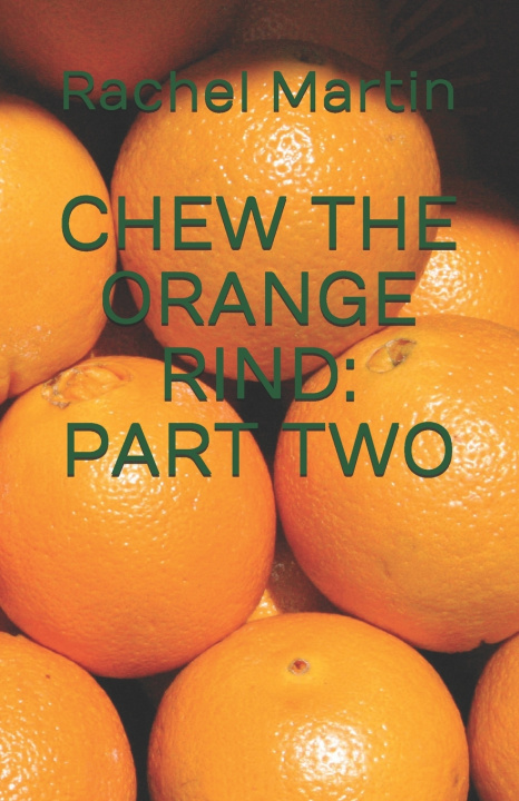 Книга CHEW THE ORANGE RIND Rachel Martin