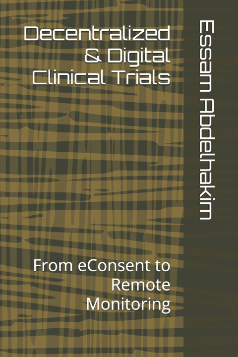 Book Decentralized & Digital Clinical Trials Essam Abdelhakim