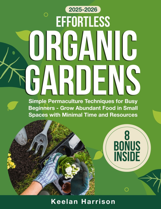 Libro Effortless Organic Gardens Keelan Harrison