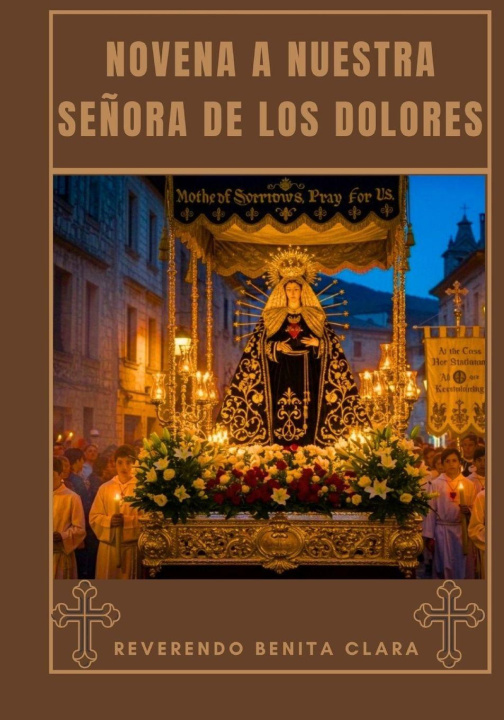 Книга Novena a Nuestra Señora de los Dolores REVERENDO BENITA CLARA