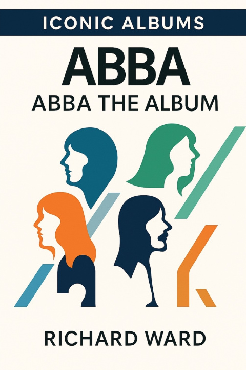 Libro Iconic Albums - ABBA - ABBA The Album Richard Ward