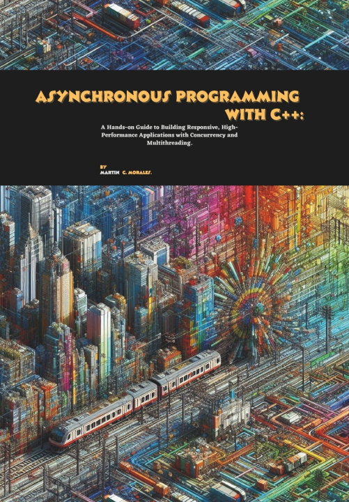 Knjiga Asynchronous Programming with C++ Martin C. Morales