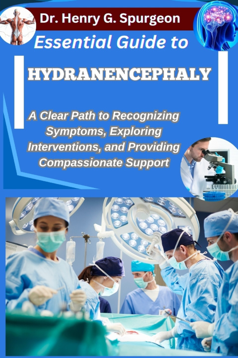 Kniha ESSENTIAL GUIDE TO HYDRANENCEPHALY Dr. Henry G. Spurgeon