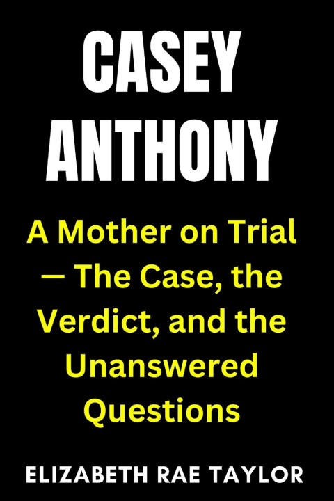Kniha Casey Anthony Elizabeth Rae Taylor