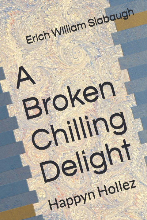 Kniha A Broken Chilling Delight Erich William Slabaugh