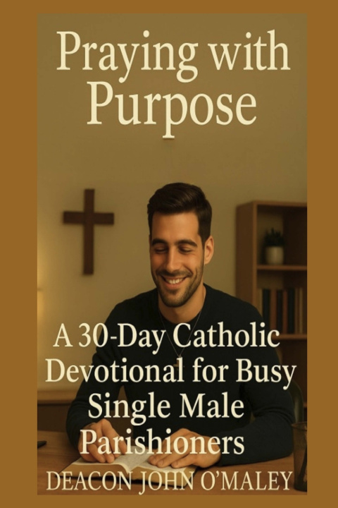 Kniha Praying with Purpose Deacon John O'Maley