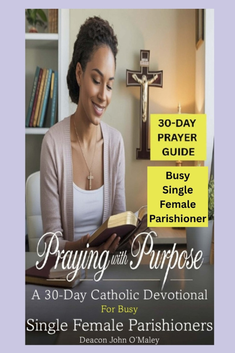 Kniha Praying with Purpose Deacon John O'Maley