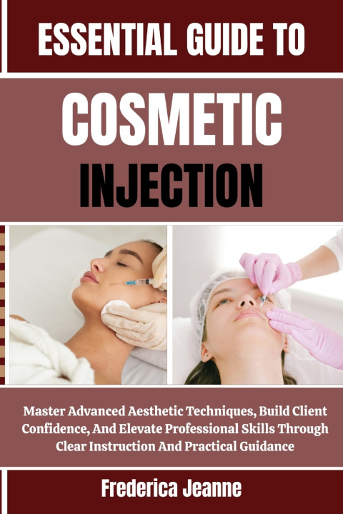 Книга ESSENTIAL GUIDE TO COSMETIC INJECTION Frederica Jeanne