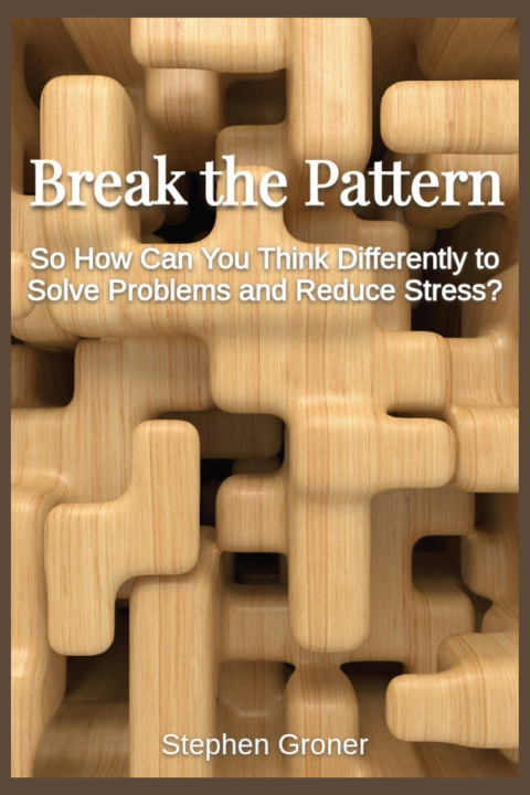 Könyv Break the Pattern Stephen Groner