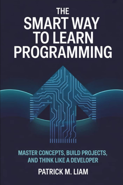 Knjiga THE SMART WAY TO LEARN PROGRAMMING Patrick M. Liam