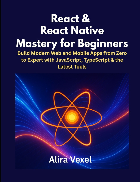Könyv React & React Native Mastery for Beginners Alira Vexel