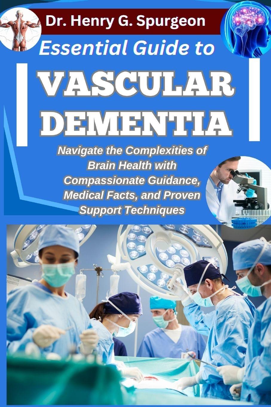Книга ESSENTIAL GUIDE TO VASCULAR DEMENTIA Dr. Henry G. Spurgeon