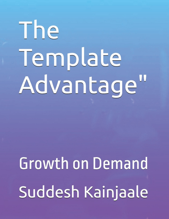 Knjiga The Template Advantage" Suddesh Kainjaale