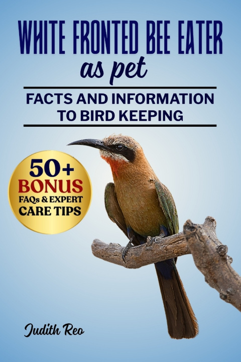Knjiga WHITE FRONTED BEE EATER AS PET JUDITH REO