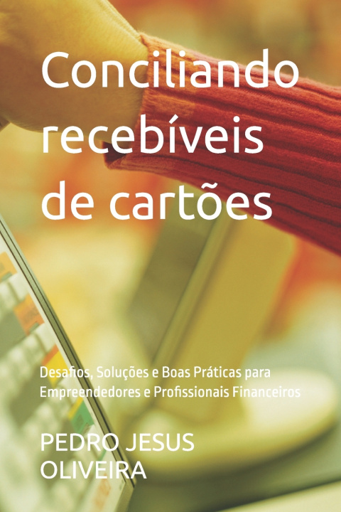 Книга Conciliando recebíveis de cartões PEDRO JESUS OLIVEIRA