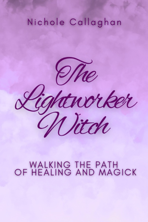 Knjiga The Lightworker Witch Nichole CALLAGHAN