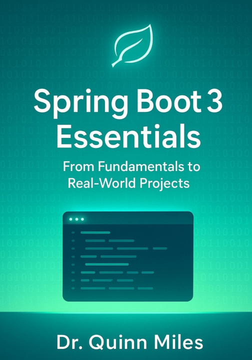Könyv Spring Boot 3 Essentials Dr. Quinn Miles