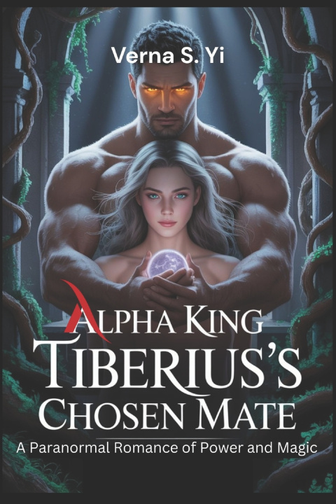 Kniha Alpha King Tiberius's Chosen Mate Verna S. Yi