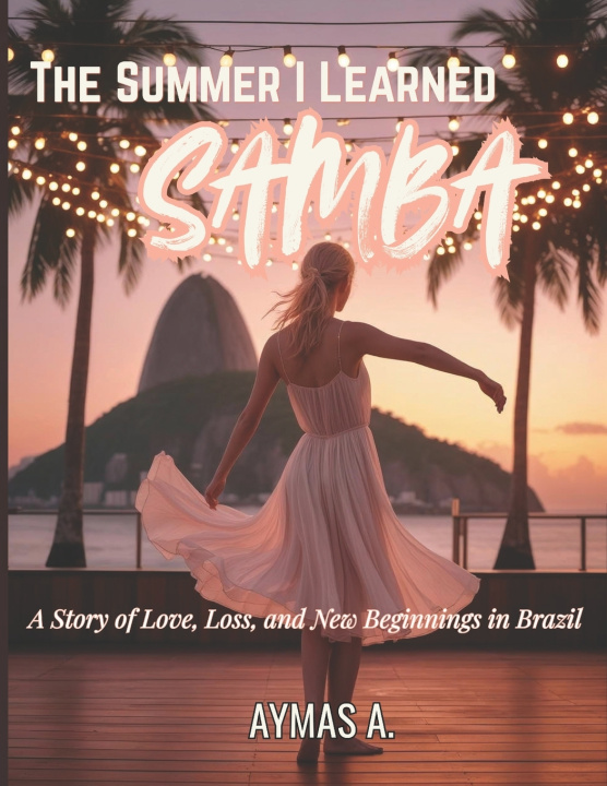 Книга The Summer I Learned Samba Aymas A.