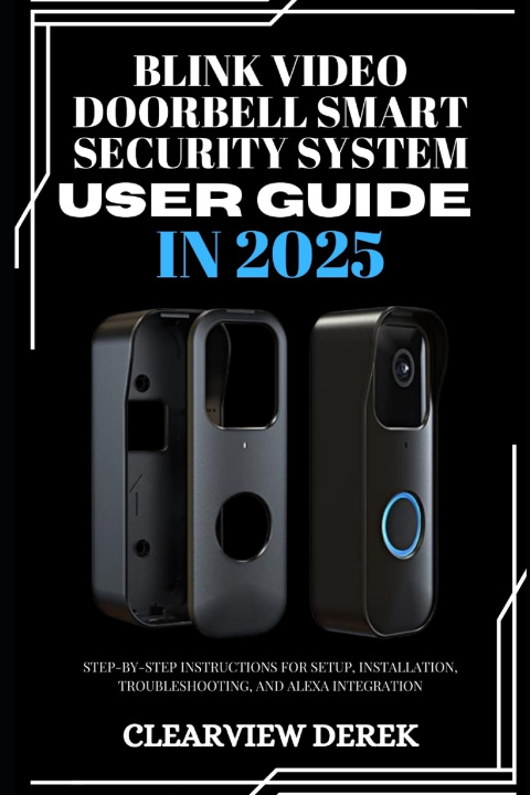 Kniha BLINK VIDEO DOORBELL SMART SECURITY SYSTEM USER GUIDE IN 2025 ClearView DEREK