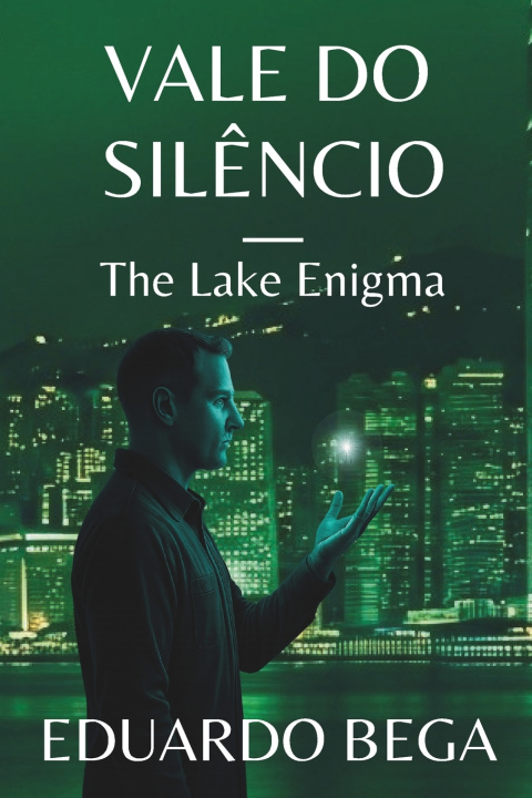Knjiga Vale do Silêncio - The Lake Enigma Eduardo Bega