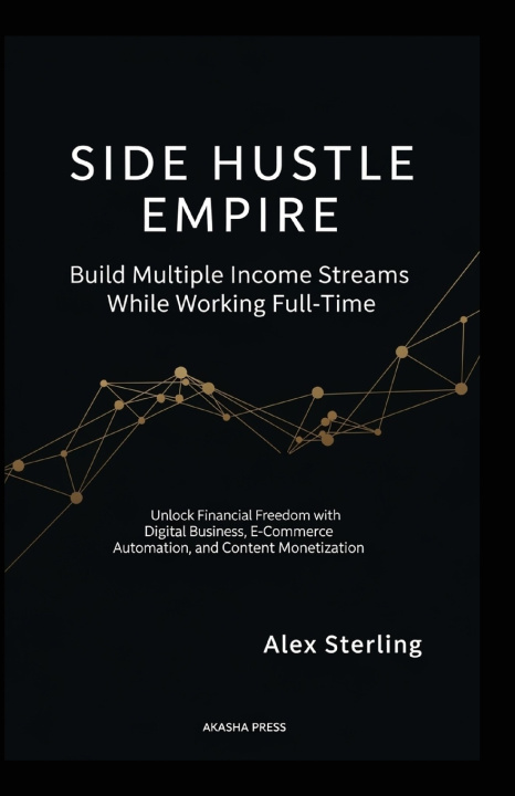 Knjiga Side Hustle Empire Alex Sterling