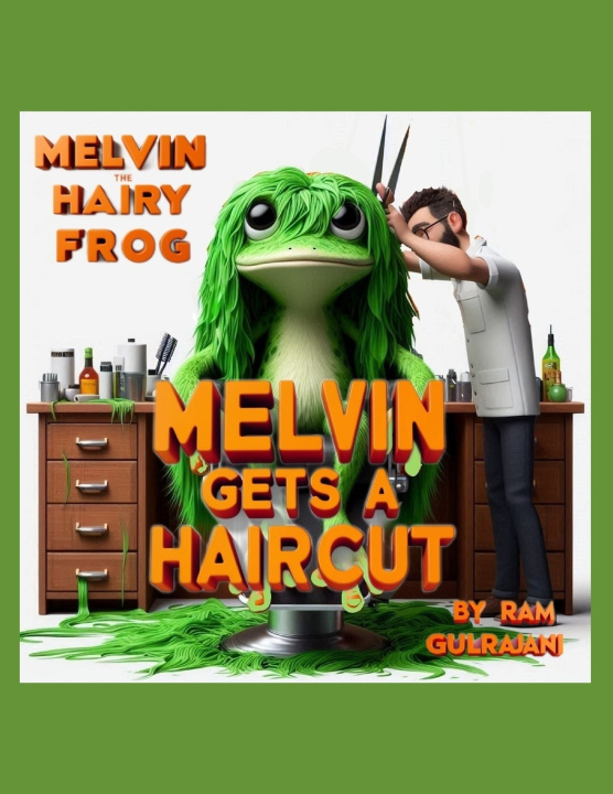 Knjiga Melvin The Hairy Frog Gets a Haircut Ram Gulrajani