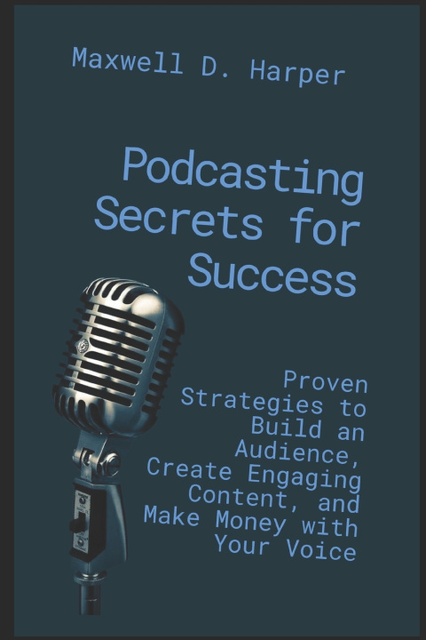 Kniha Podcasting Secrets for Success Maxwell D. Harper