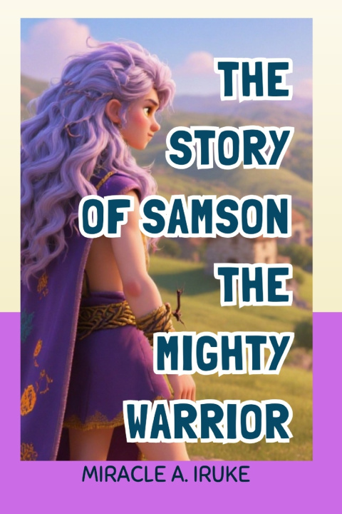 Libro The Story Of Samson The Mighty Man Miracle Amarachi Iruke